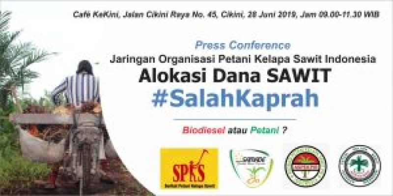 Diskusi dan Konferensi Pers Jaringan Organisasi Petani Sawit Indonesia : “Alokasi Dana Sawit Salahkaprah: Biodiesel Atau Petani?
