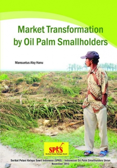 Market Transformation by Oil Palm Smallholders Home Publikasi